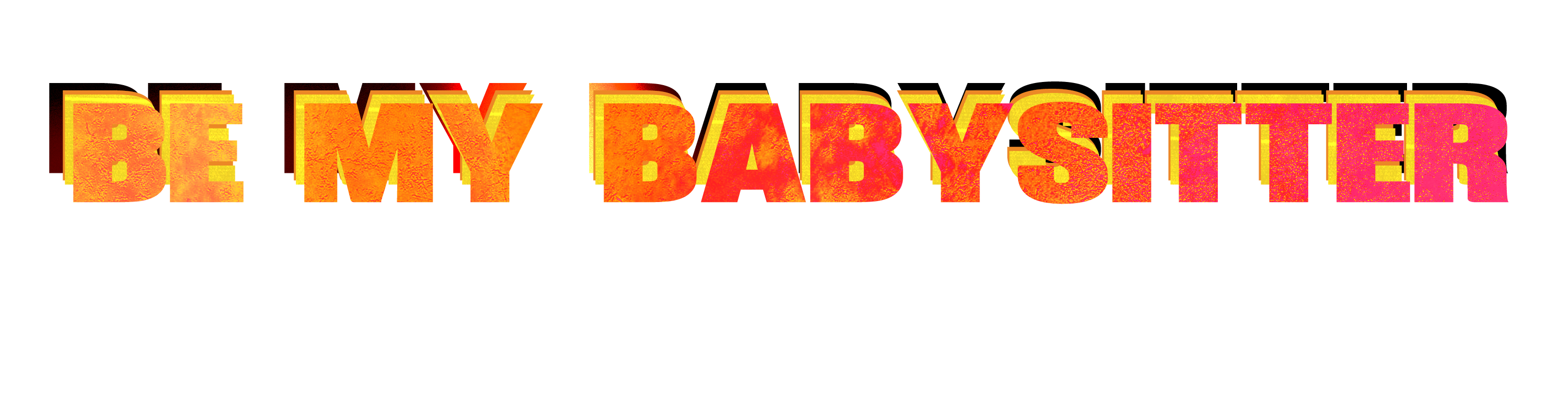 BE MY BABYSITTER